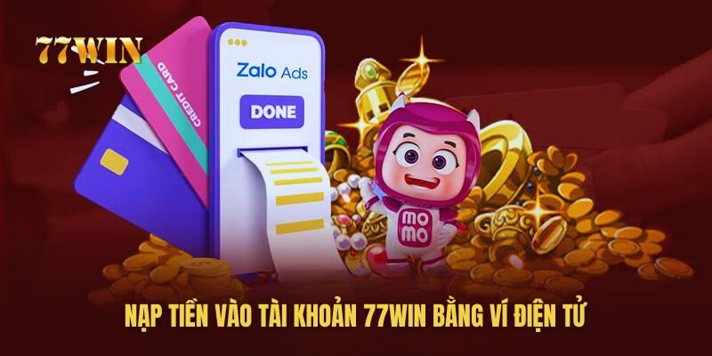 Nạp tiền 77win bằng ví điện tử cực nhanh và an toàn Nạp tiền 77win bằng ví điện tử cực nhanh và an toàn
