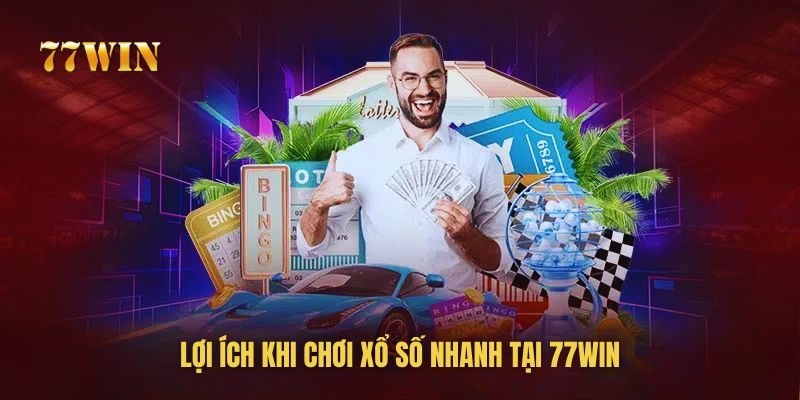 Lý do nên chơi xổ số nhanh của 77win trong thời điểm hiện tại Lý do nên chơi xổ số nhanh của 77win trong thời điểm hiện tại
