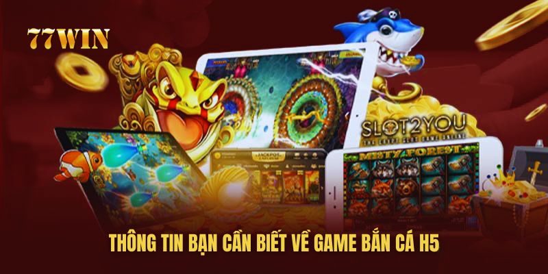 Những điều bạn cần biết về tựa game bắn cá H5 Những điều bạn cần biết về tựa game bắn cá H5